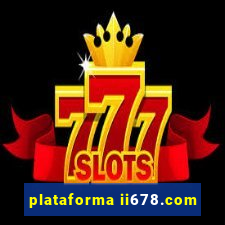 plataforma ii678.com